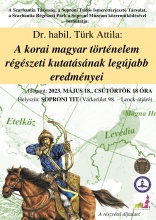 A orai magyar történelem régészeti kutatásának legújabb eredményei. Dr. Türk Attila soproni előadása